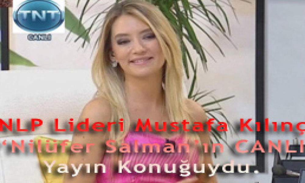 NLP Lideri Mustafa Kılınç 09.03.2012'de ‘Nilüfer Salman’ın CANLI Yayın Konuğuydu