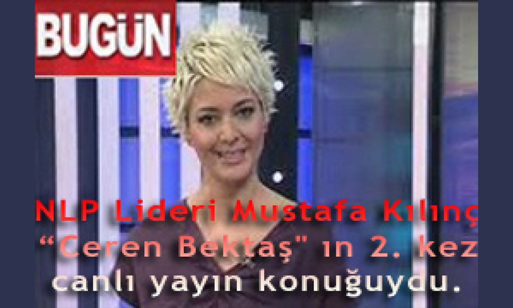 NLP Lideri Mustafa Kılınç 12.02.2012 günü “Ceren Bektaş’ın 2. Kez CANLI Yayın Konuğuydu.